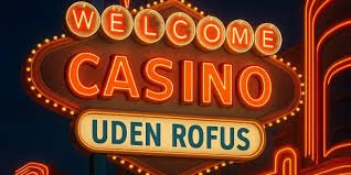 Casino uden ROFUS i Danmark 2026 En Frivillig Spiloplevelse Casino uden ROFUS i Danmark 2026 En Frivillig Spiloplevelse
