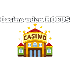 Casino uden ROFUS i Danmark 2026 En Frivillig Spiloplevelse Casino uden ROFUS i Danmark 2026 En Frivillig Spiloplevelse